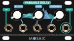 Mosaic Variable Delay (Black Panel)